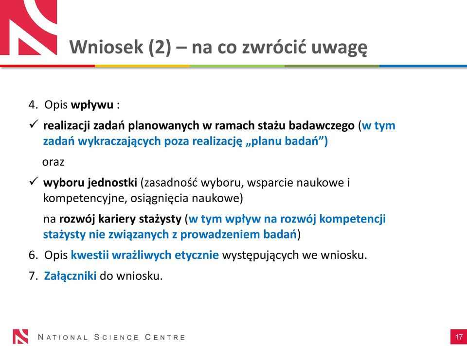 planu badao ) oraz wyboru jednostki (zasadnośd wyboru, wsparcie naukowe i kompetencyjne, osiągnięcia naukowe) na