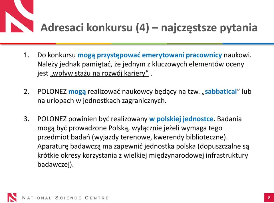 sabbatical lub na urlopach w jednostkach zagranicznych. 3. POLONEZ powinien byd realizowany w polskiej jednostce.