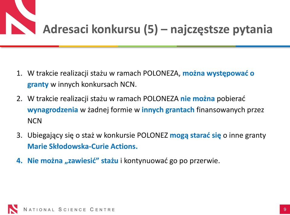 W trakcie realizacji stażu w ramach POLONEZA nie można pobierad wynagrodzenia w żadnej formie w innych grantach