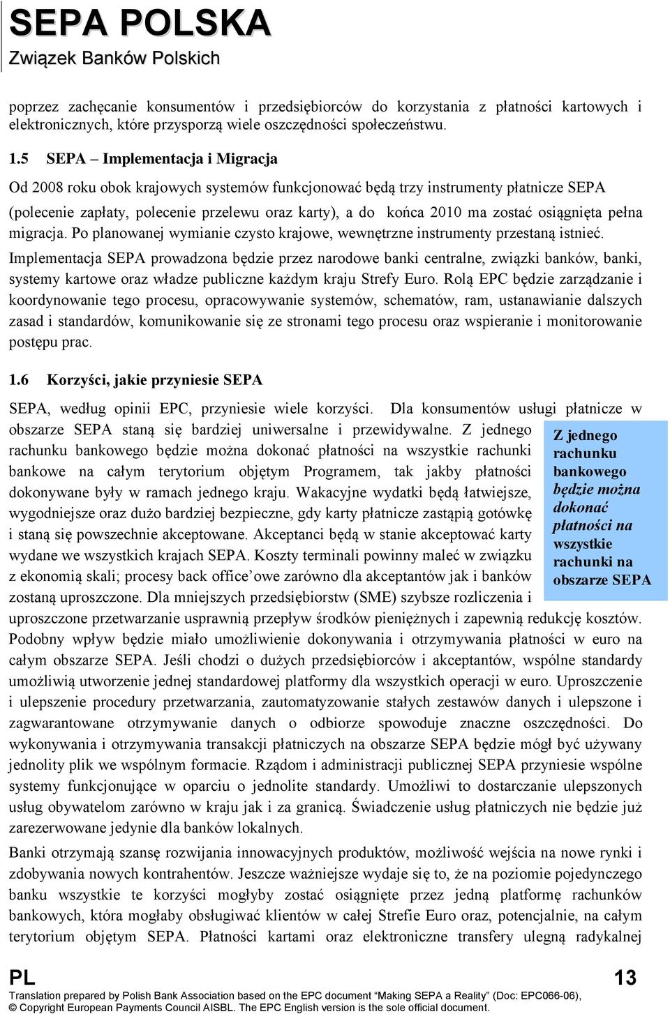 osiągnięta pełna migracja. Po planowanej wymianie czysto krajowe, wewnętrzne instrumenty przestaną istnieć.