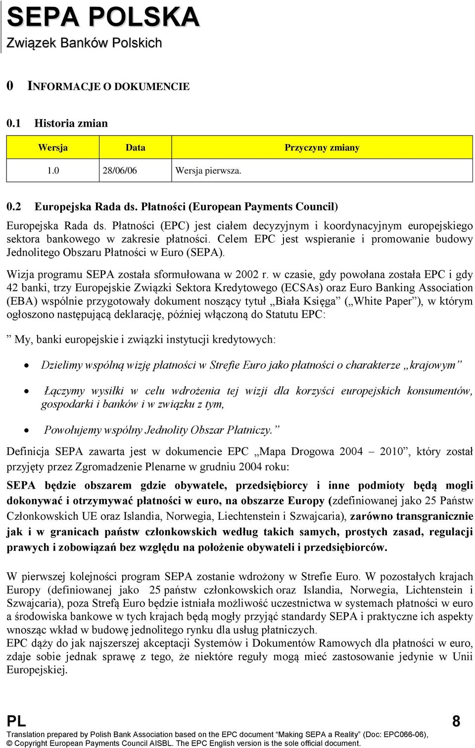 Wizja programu SEPA została sformułowana w 2002 r.