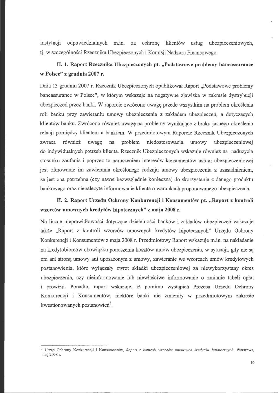 Rzecznik Ubezpiecznych publikwał Raprt "Pdstawwe prblemy bancassurance w Plsce", w którym wskazuje na negatywne zjawiska w zakresie dystrybucji ubezpieczeń przez banici.