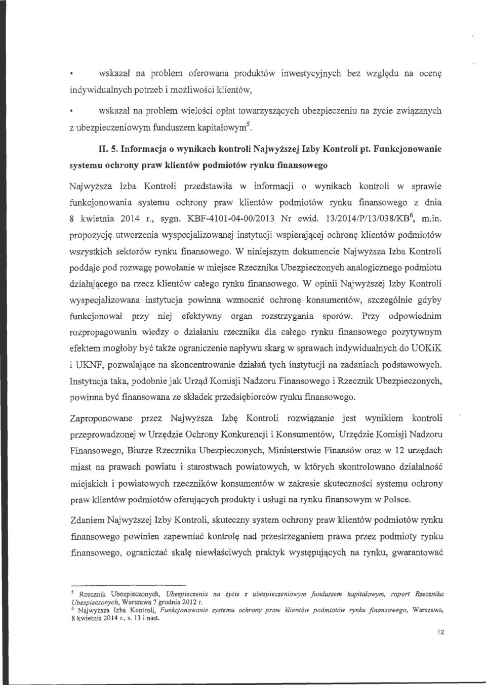 Funkcjnwanie systemu chrny praw klientów pdmitów rynku f'mansweg ajwyższa Izba Kntrli przedstawiła w infrmacji wynikach kntrli w sprawie funkcjnwania systemu chrny praw ldientów pdmitów rynku