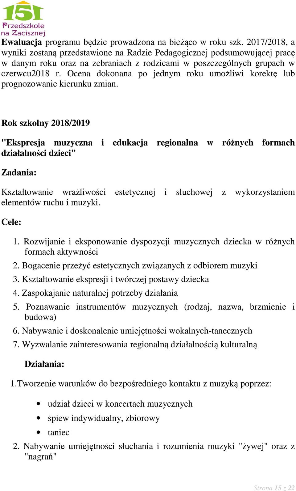 Ocena dokonana po jednym roku umożliwi korektę lub prognozowanie kierunku zmian.