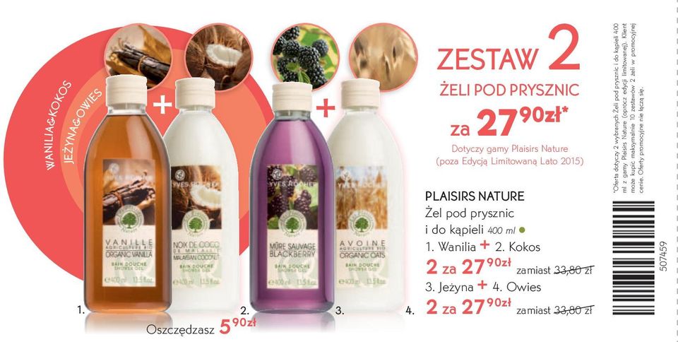 prysznic i do kąpieli 400 ml 1. Wanilia + Kokos 2 za 27 90zł zamiast 33,80 zł 3. Jeżyna + 4.