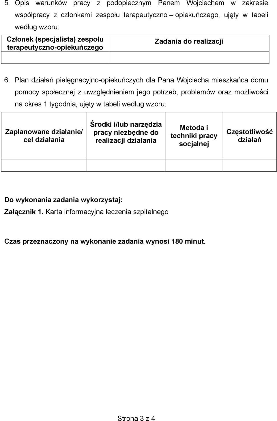 Plan dzia a piel gnacyjno-opieku czych dla Pana Wojciecha mieszka ca domu pomocy spo ecznej z uwzgl dnieniem jego potrzeb, problemów oraz mo liwo ci na okres 1 tygodnia, uj ty w tabeli