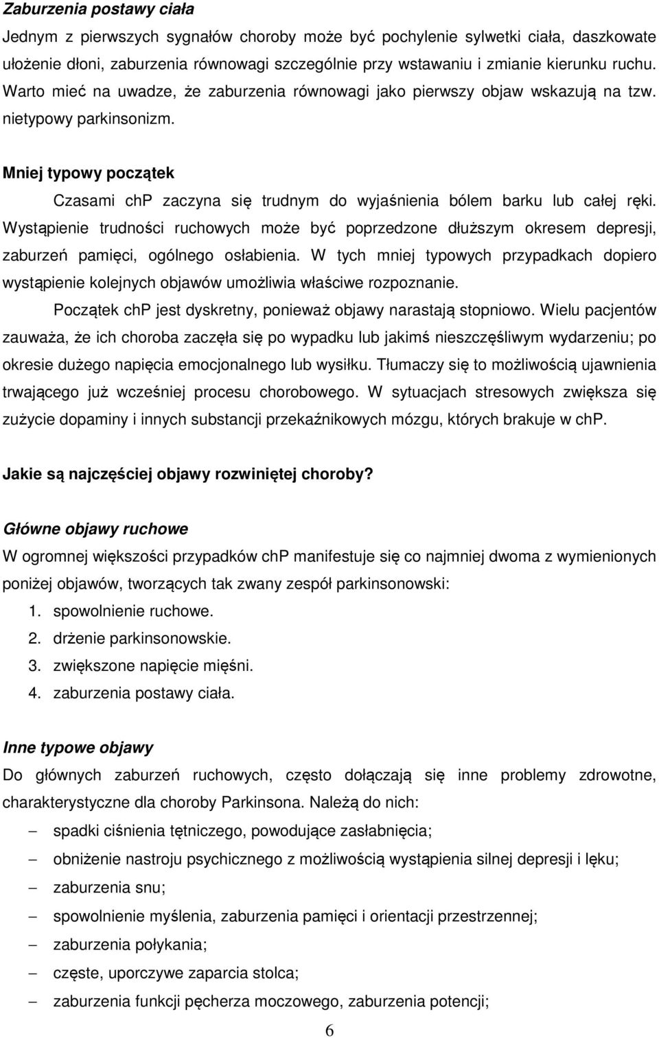 Mniej typowy początek Czasami chp zaczyna się trudnym do wyjaśnienia bólem barku lub całej ręki.