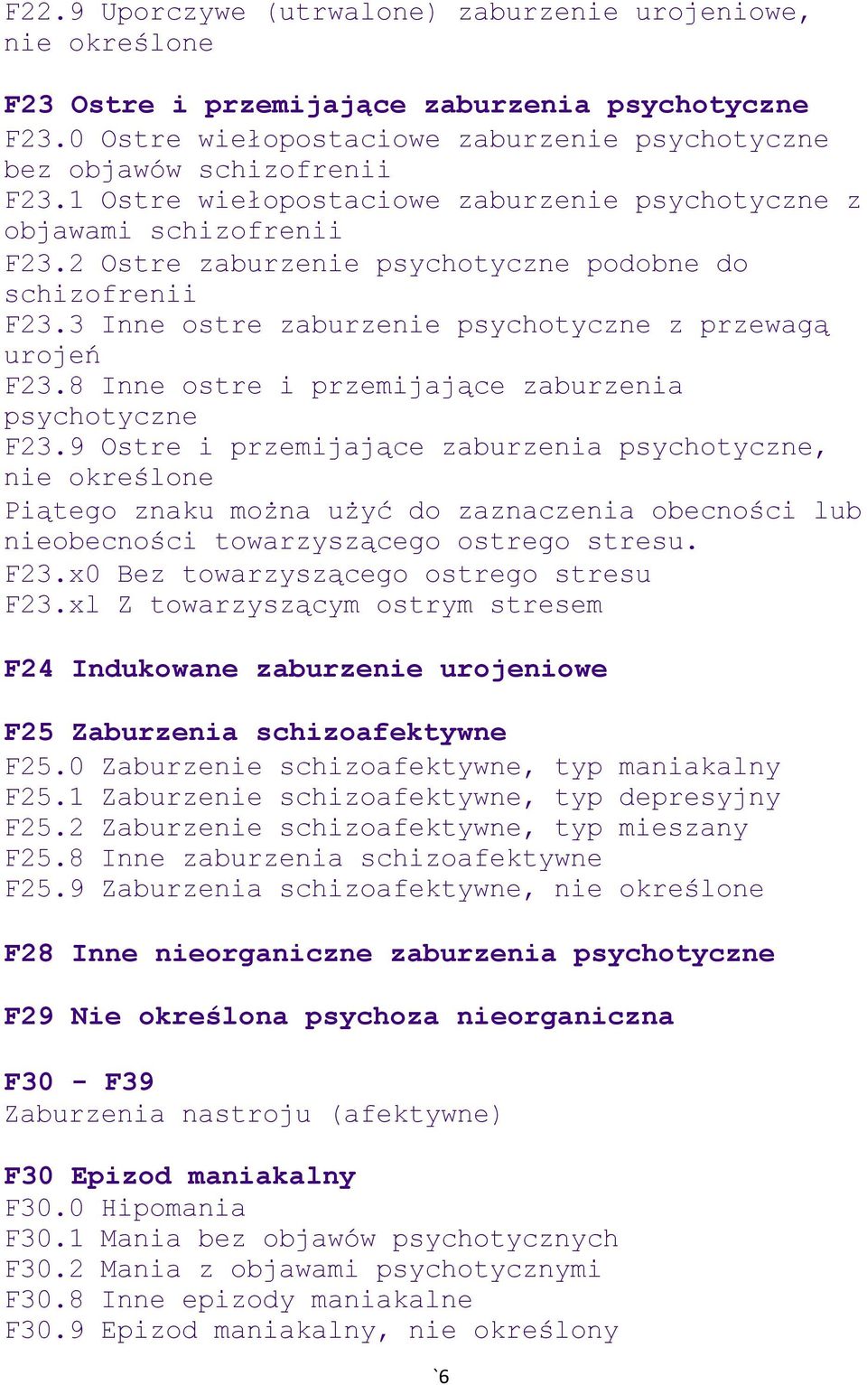 8 Inne ostre i przemijające zaburzenia psychotyczne F23.