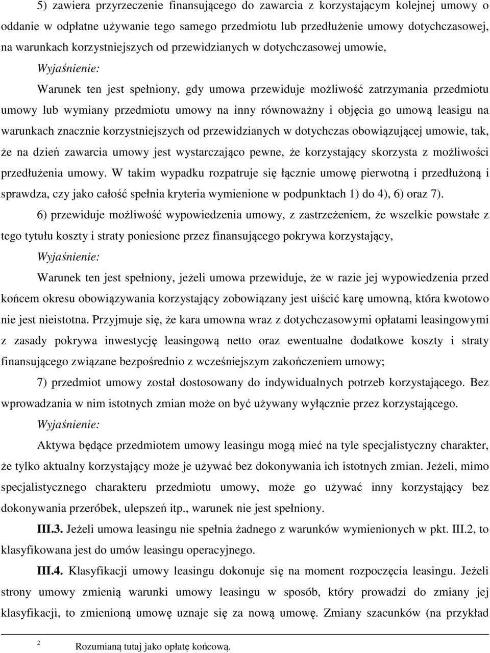 równoważny i objęcia go umową leasigu na warunkach znacznie korzystniejszych od przewidzianych w dotychczas obowiązującej umowie, tak, że na dzień zawarcia umowy jest wystarczająco pewne, że