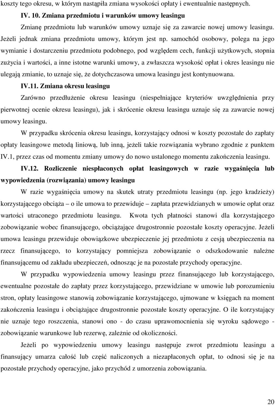 samochód osobowy, polega na jego wymianie i dostarczeniu przedmiotu podobnego, pod względem cech, funkcji użytkowych, stopnia zużycia i wartości, a inne istotne warunki umowy, a zwłaszcza wysokość