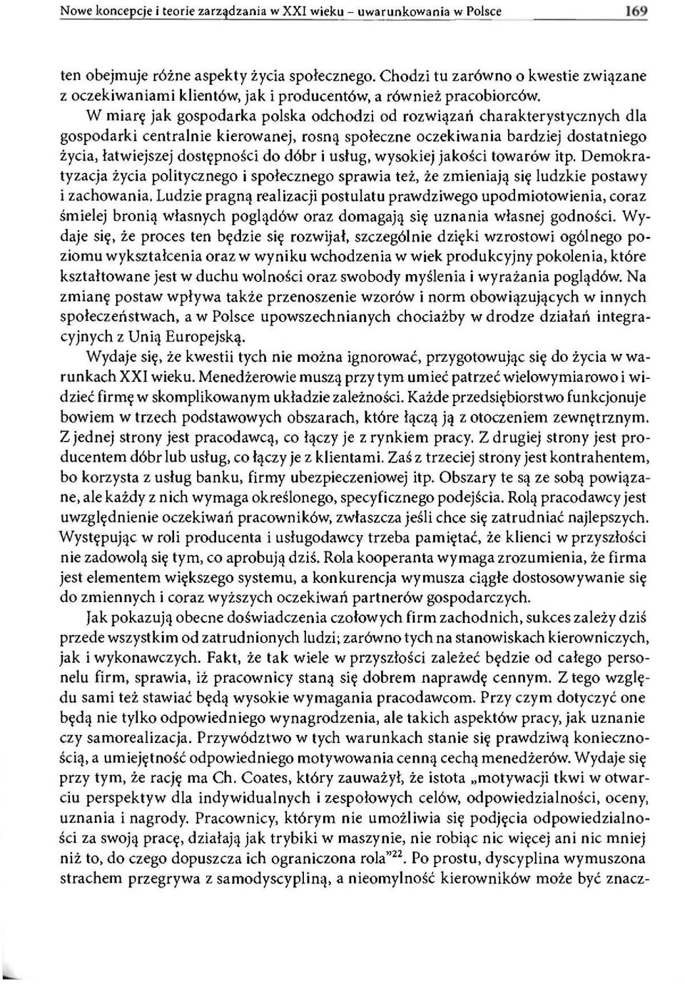 W miarę jak gospodarka polska odchodzi od rozwiązań charakterystycznych dla gospodarki centralnie kierowanej, rosną społeczne oczekiwania bardziej dostatniego życia, łatwiejszej dostępności do dóbr i