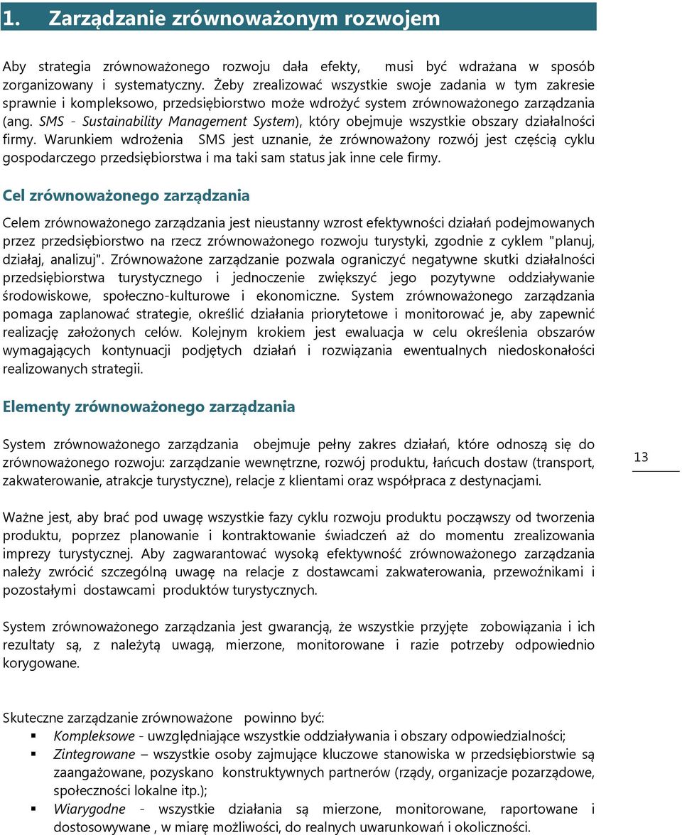 SMS - Sustainability Management System), który obejmuje wszystkie obszary działalności firmy.