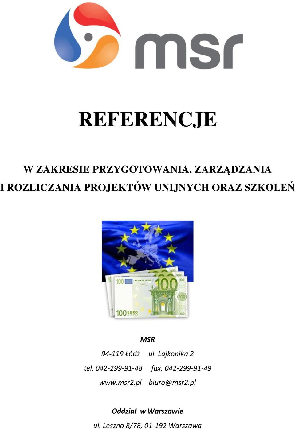 ul. Lajkonika 2 tel. 042-299-91-48 fax. 042-299-91-49 www.