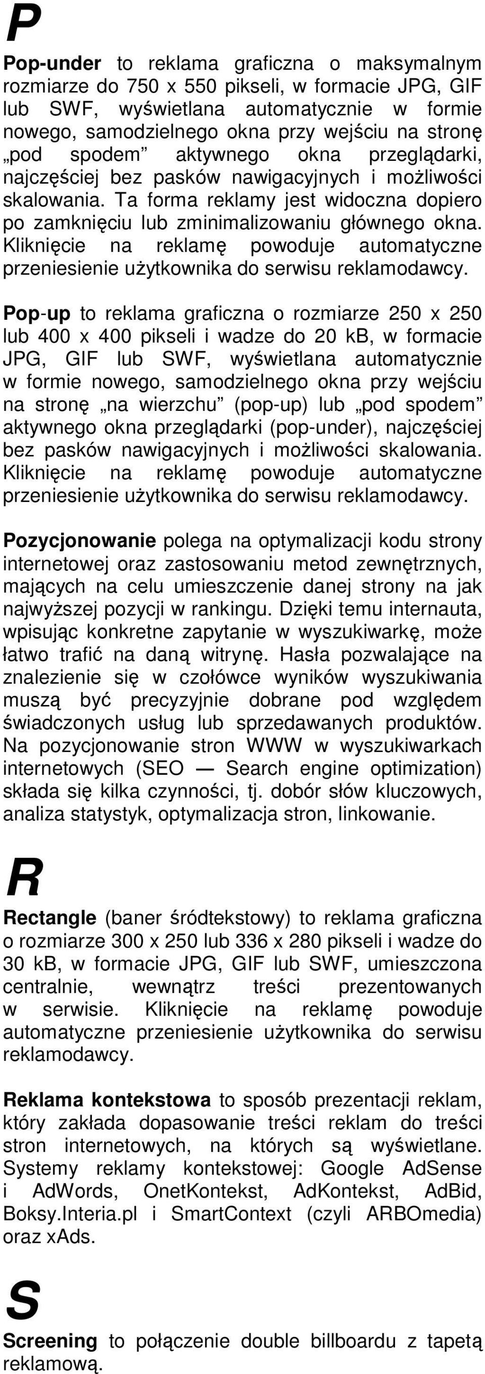 Kliknięcie na reklamę powoduje automatyczne przeniesienie uŝytkownika do serwisu reklamodawcy.