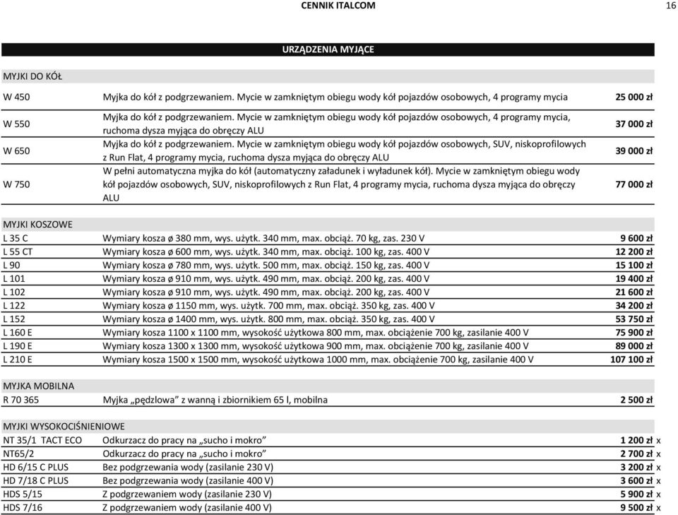 Mycie w zamkniętym obiegu wody kół pojazdów osobowych, 4 programy mycia, ruchoma dysza myjąca do obręczy ALU Myjka do kół z podgrzewaniem.