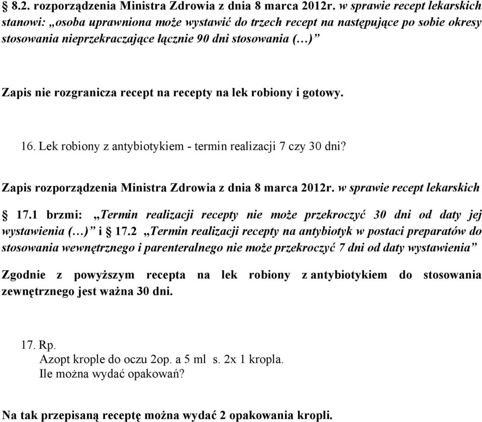 recept na recepty na lek robiony i gotowy. 16. Lek robiony z antybiotykiem - termin realizacji 7 czy 30 dni? Zapis rozporządzenia Ministra Zdrowia z dnia 8 marca 2012r. w sprawie recept lekarskich 17.