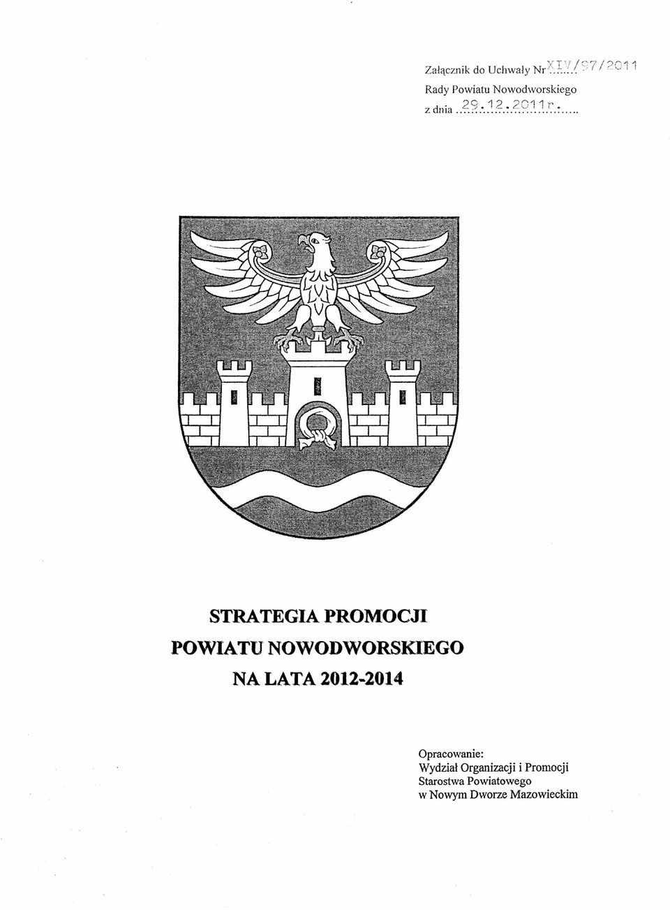 STRATEGIA PROMOCJI POWIATU NOWODWORSKIEGO NA LATA 2012-2014 Opracowanie: