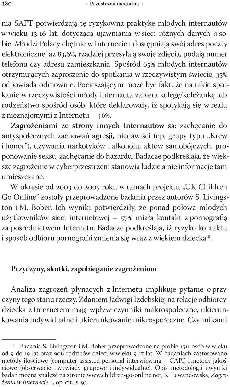 Spośród 65% młodych internautów otrzymujących zaproszenie do spotkania w rzeczywistym świecie, 35% odpowiada odmownie.