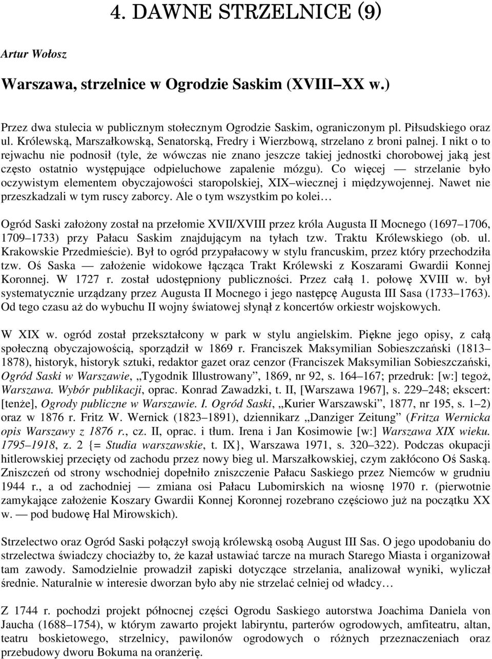 I nikt o to rejwachu nie podnosił (tyle, że wówczas nie znano jeszcze takiej jednostki chorobowej jaką jest często ostatnio występujące odpieluchowe zapalenie mózgu).