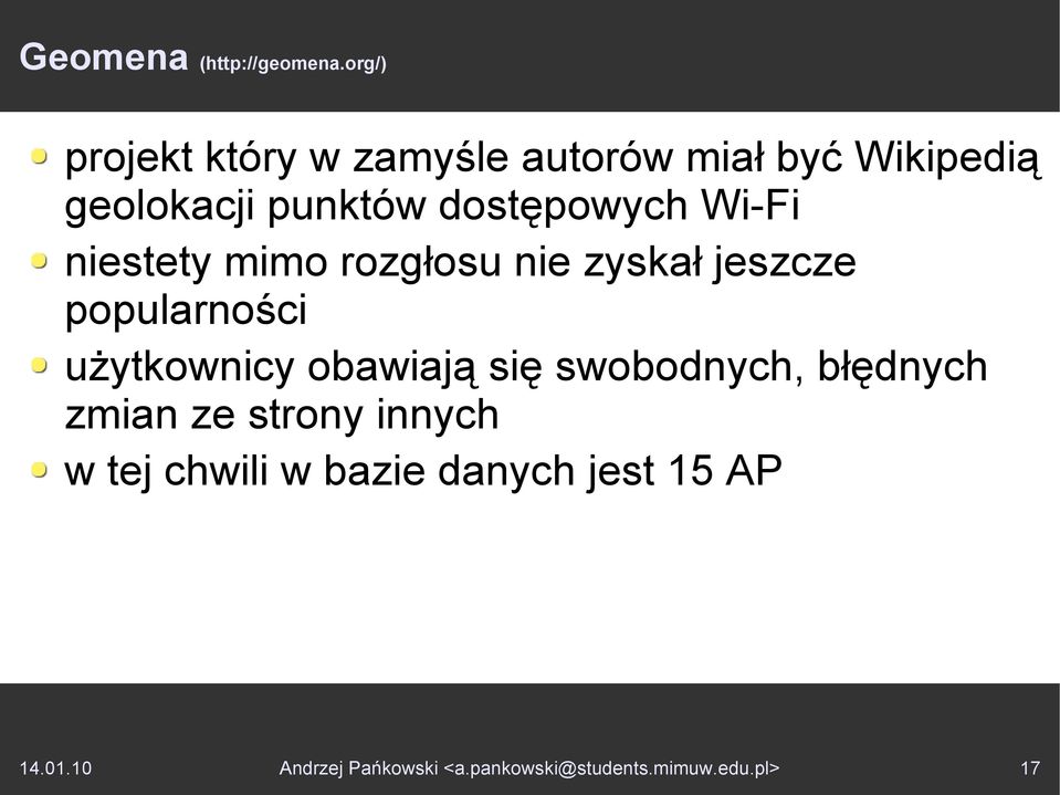 dostępowych Wi-Fi niestety mimo rozgłosu nie zyskał jeszcze popularności użytkownicy