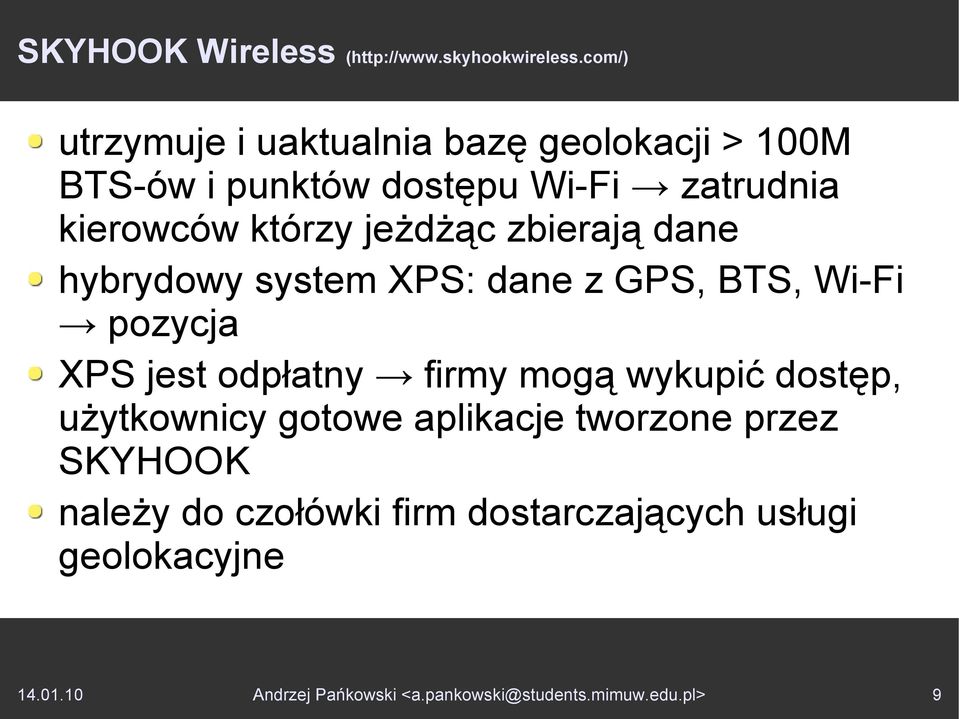 jeżdżąc zbierają dane hybrydowy system XPS: dane z GPS, BTS, Wi-Fi pozycja XPS jest odpłatny firmy mogą wykupić