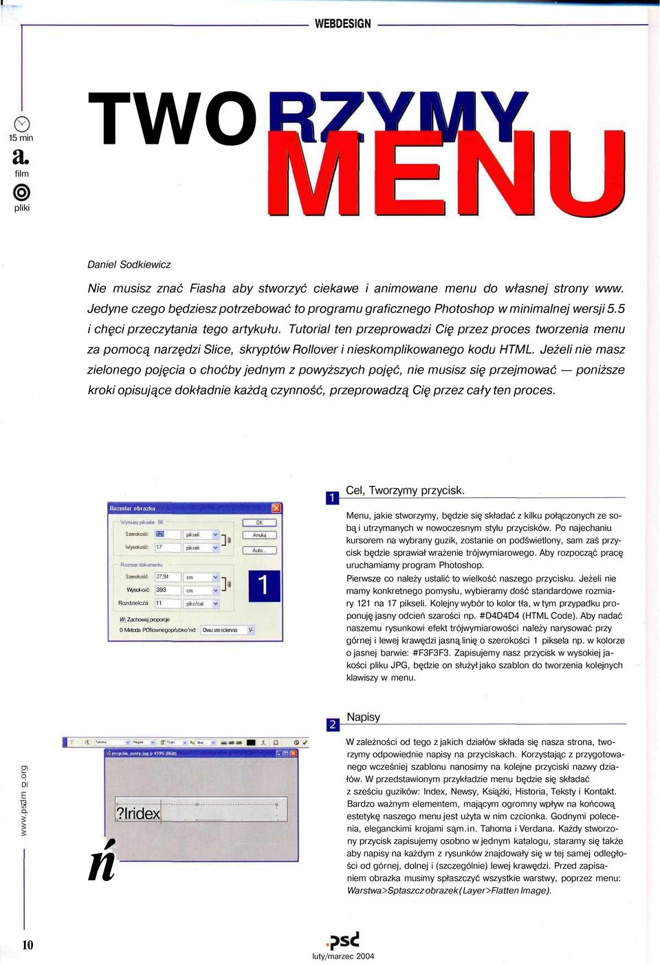 Tutrial ten przeprwadzi Cię przez prces twrzenia menu za pmcą narzędzi Slice, skryptów Rllver i nieskmplikwaneg kdu HTML.