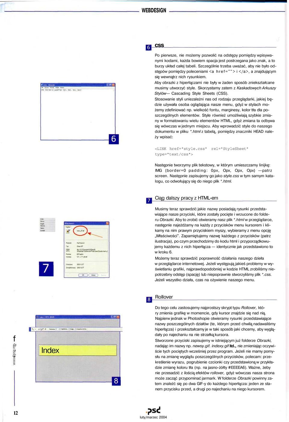 Aby brazki z hiperłączami nie były w żaden spsób zniekształcane musimy utwrzyć style. Skrzystamy zatem z Kaskadwych Arkuszy Stylów Cascading Style Sheets (CSS).