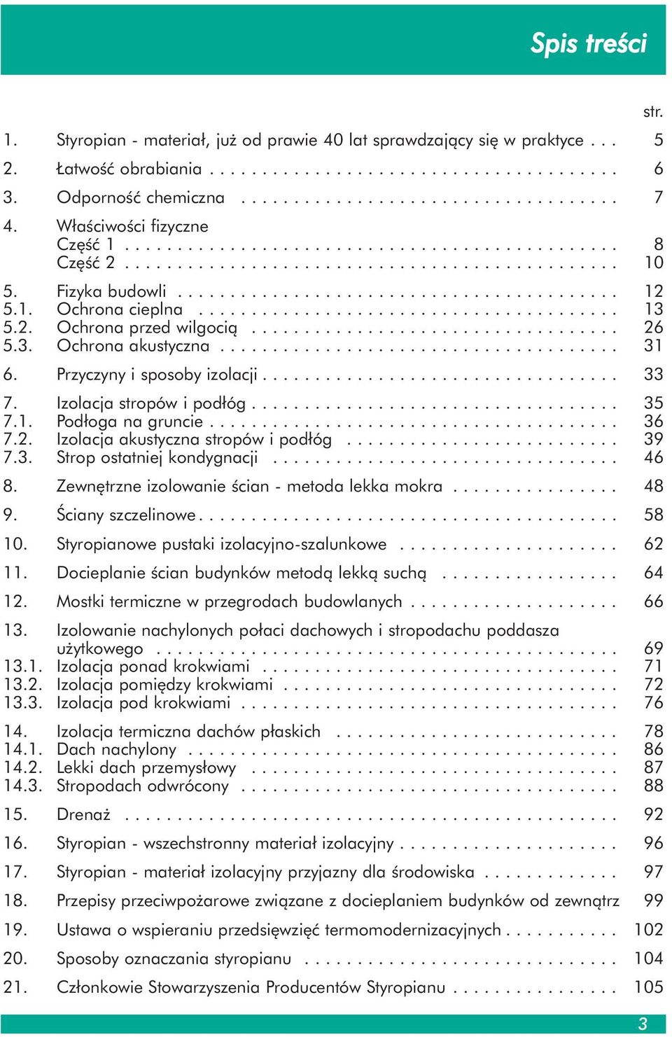 1. Ochrona cieplna........................................ 13 5.2. Ochrona przed wilgocią................................... 26 5.3. Ochrona akustyczna...................................... 31 6.