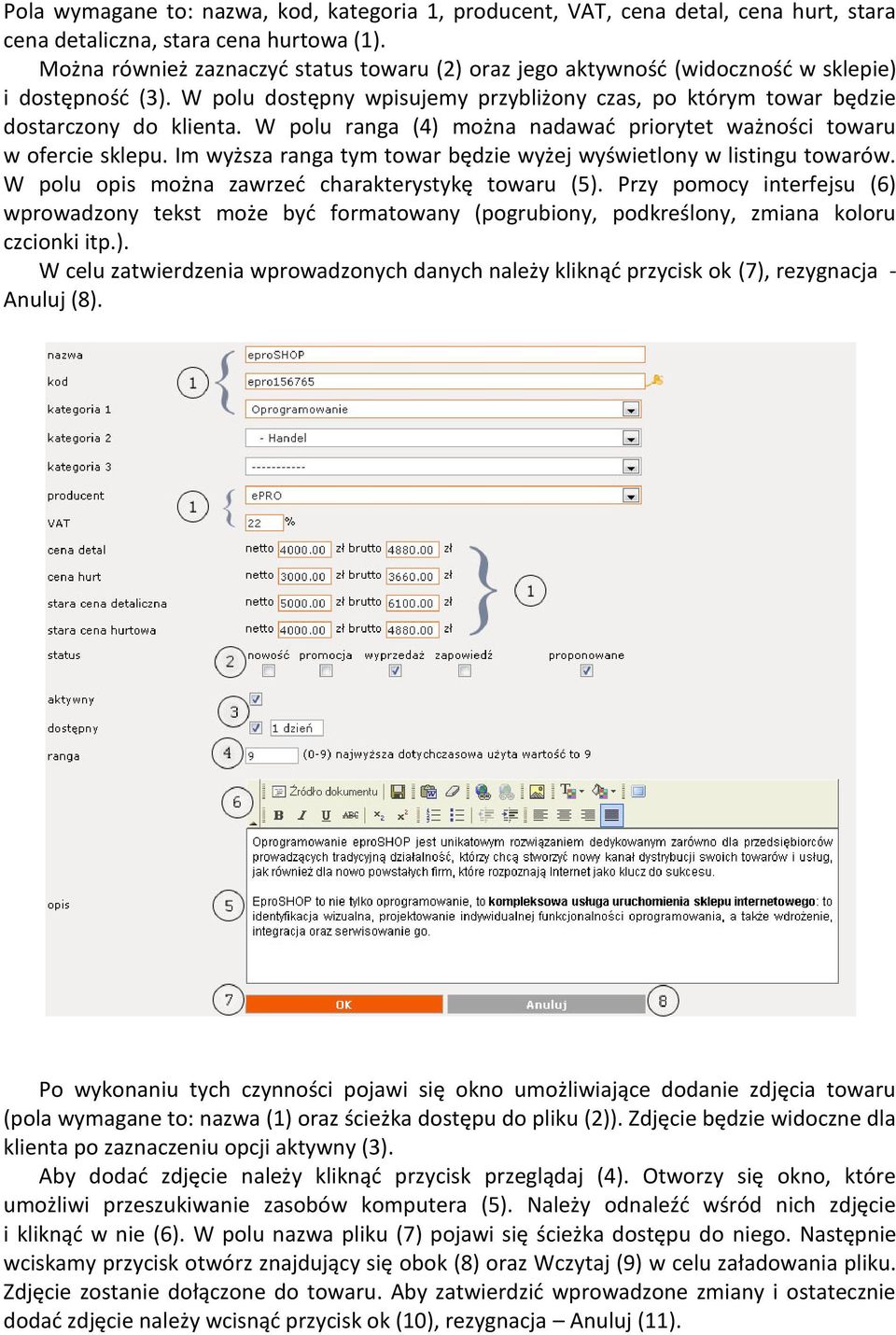 W polu ranga (4) można nadawad priorytet ważności towaru w ofercie sklepu. Im wyższa ranga tym towar będzie wyżej wyświetlony w listingu towarów. W polu opis można zawrzed charakterystykę towaru (5).