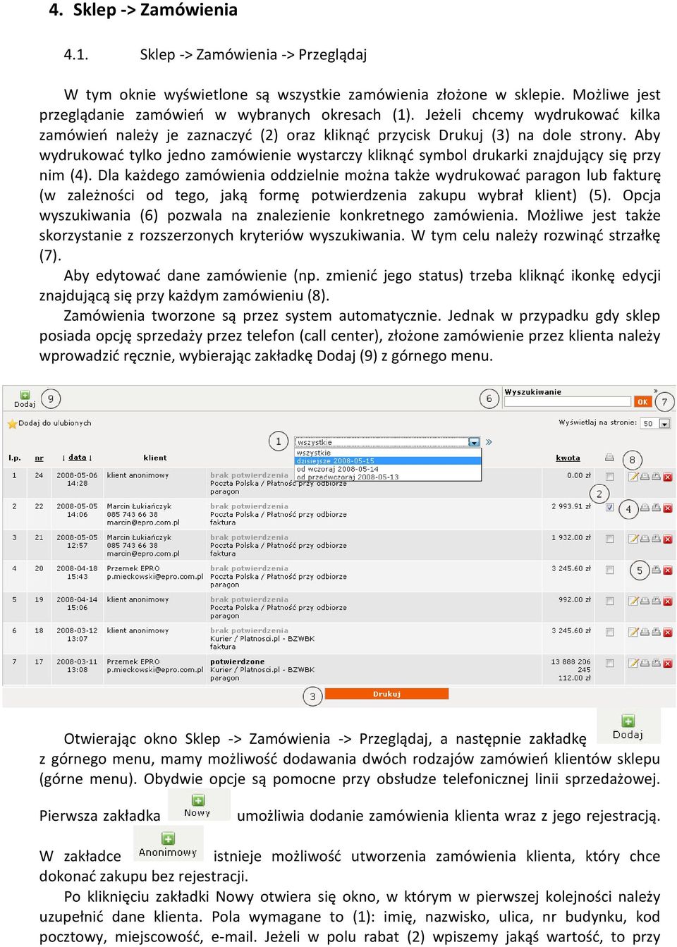 Aby wydrukowad tylko jedno zamówienie wystarczy kliknąd symbol drukarki znajdujący się przy nim (4).