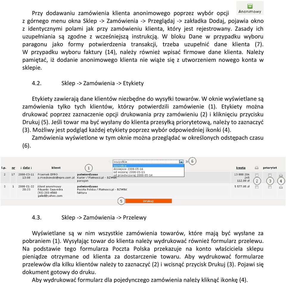 W bloku Dane w przypadku wyboru paragonu jako formy potwierdzenia transakcji, trzeba uzupełnid dane klienta (7). W przypadku wyboru faktury (14), należy również wpisad firmowe dane klienta.