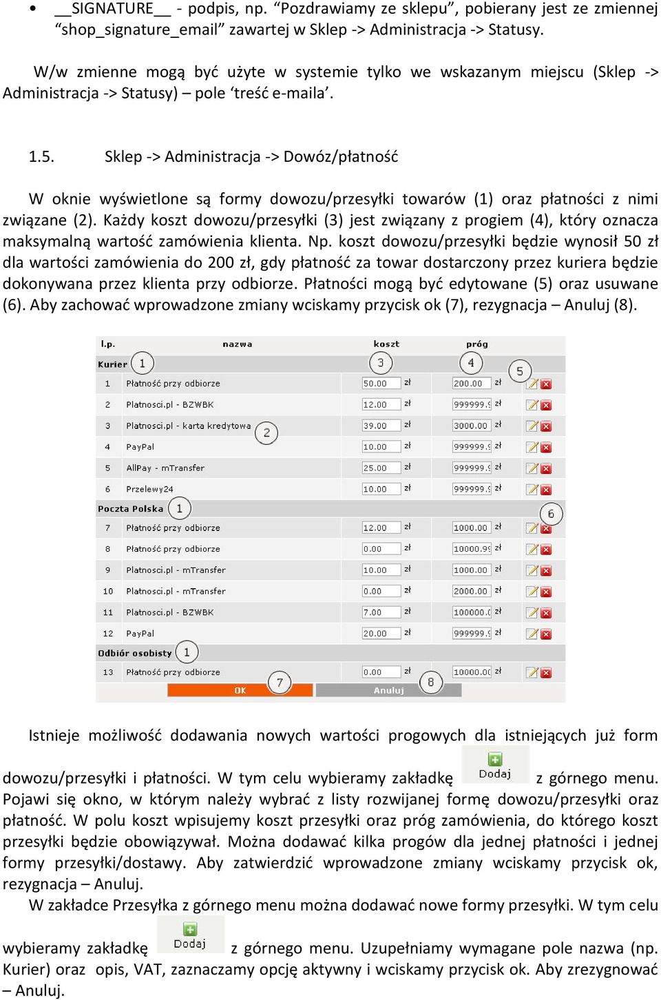 Sklep -> Administracja -> Dowóz/płatnośd W oknie wyświetlone są formy dowozu/przesyłki towarów (1) oraz płatności z nimi związane (2).