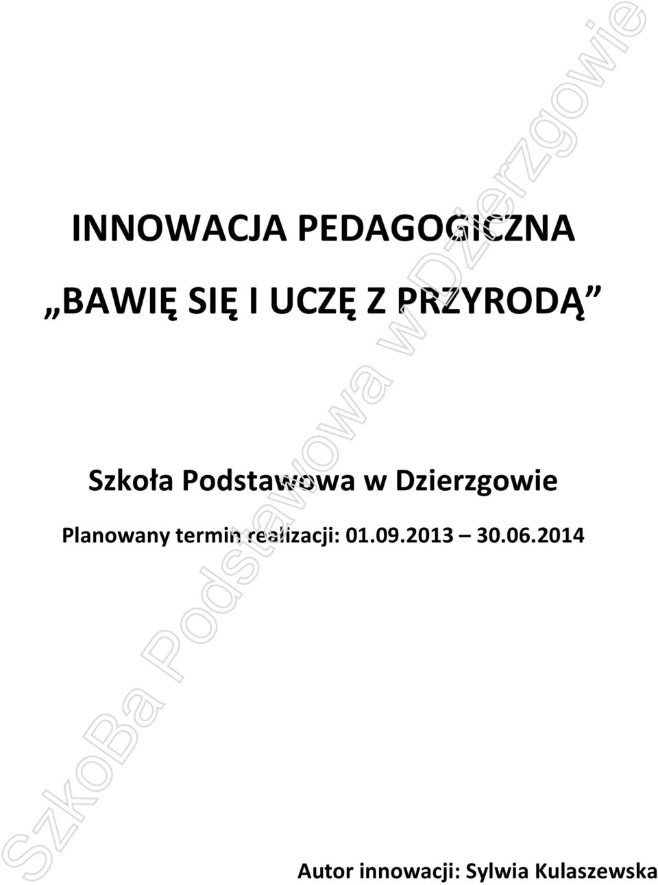 Planowany termin realizacji: 01.09.2013 30.