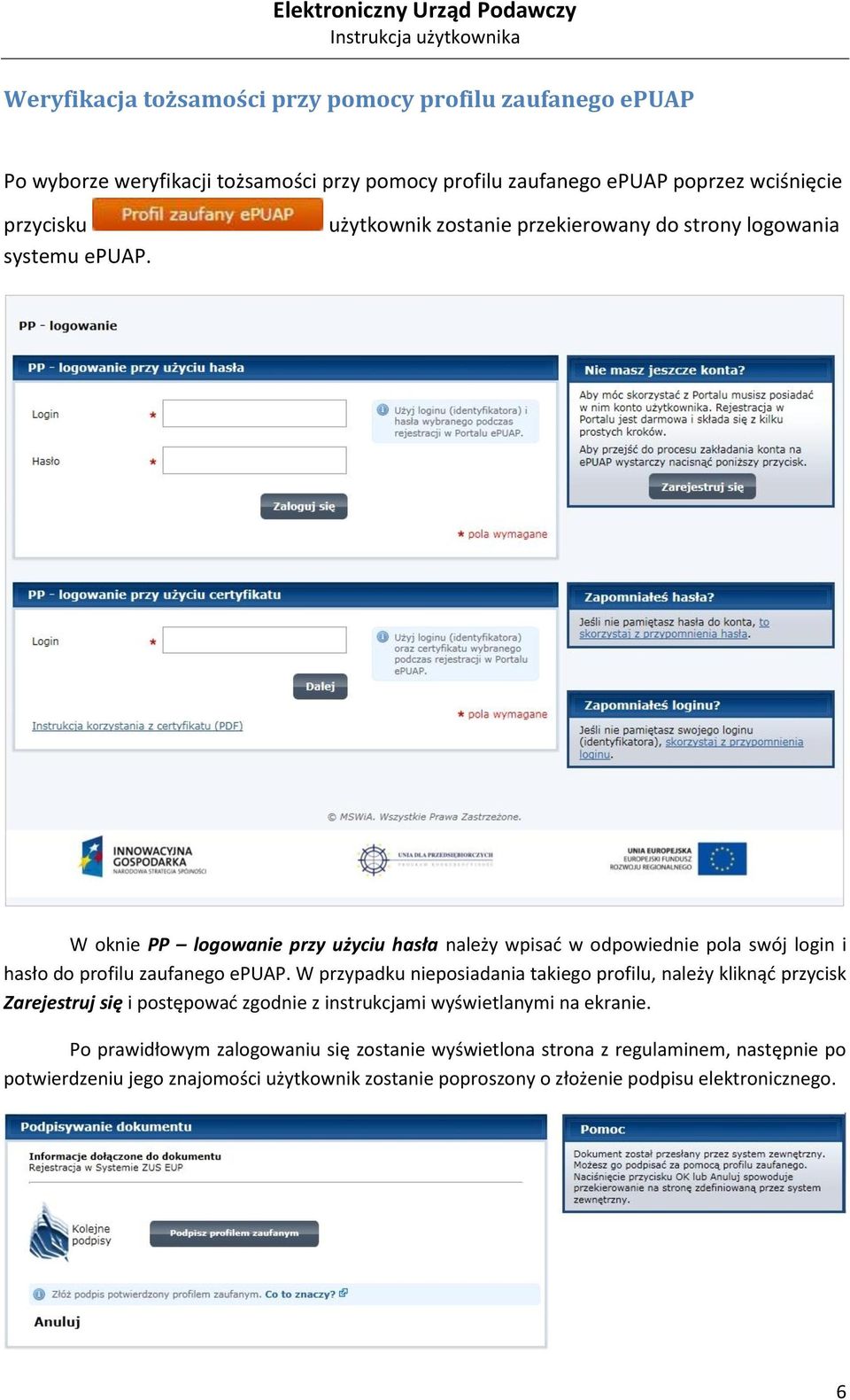 użytkownik zostanie przekierowany do strony logowania W oknie PP logowanie przy użyciu hasła należy wpisad w odpowiednie pola swój login i hasło do profilu zaufanego  W