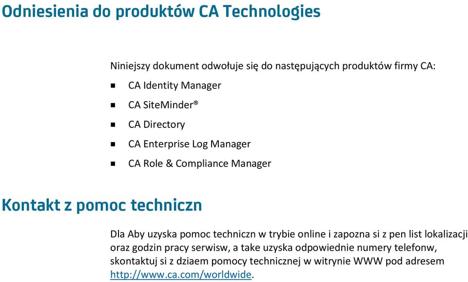 Aby uzyska pomoc techniczn w trybie online i zapozna si z pen list lokalizacji oraz godzin pracy serwisw, a take uzyska