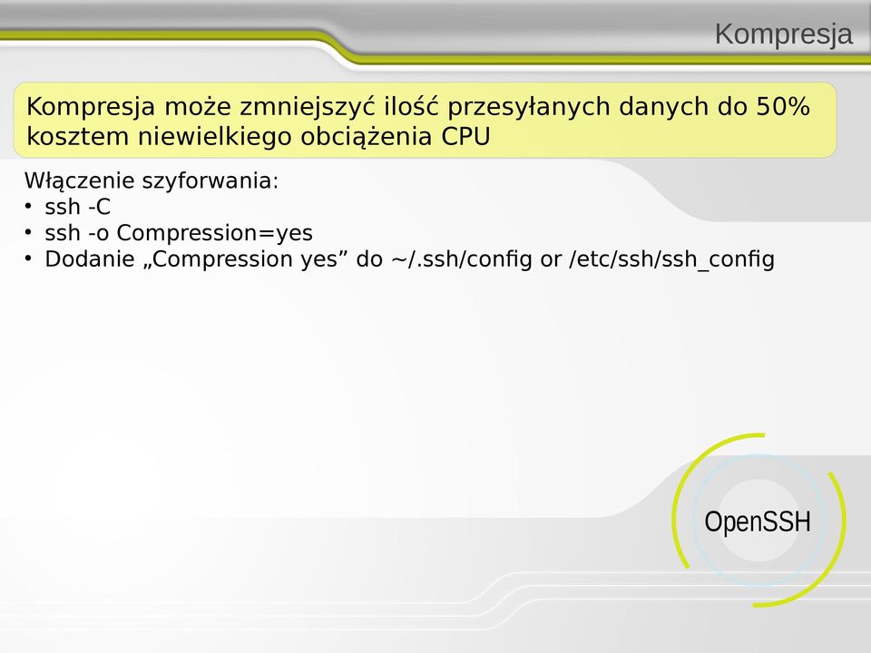 Włączenie szyforwania: ssh -C ssh -o Compression=yes