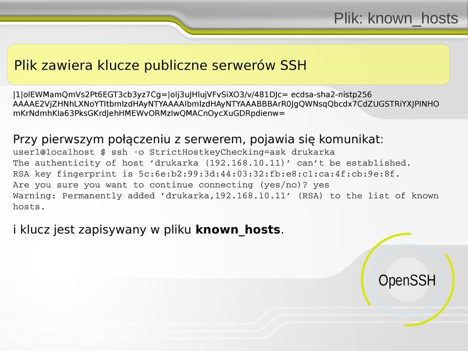 pojawia się komunikat: user1@localhost $ ssh o StrictHostkeyChecking=ask drukarka The authenticity of host drukarka (192.168.10.11) can t be established.