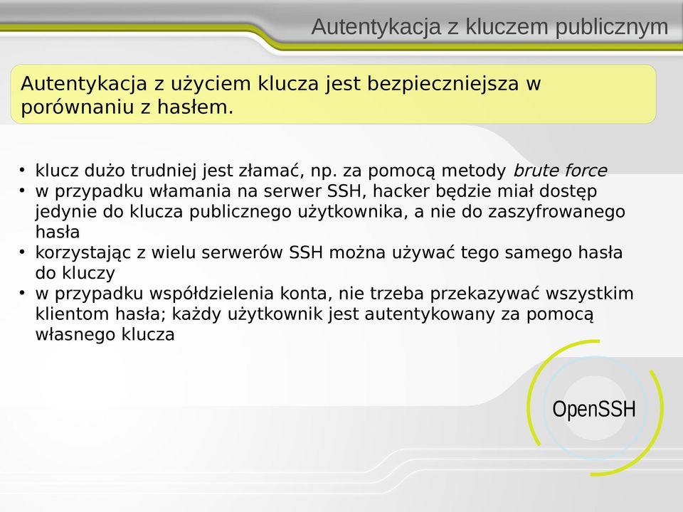 za pomocą metody brute force w przypadku włamania na serwer SSH, hacker będzie miał dostęp jedynie do klucza publicznego