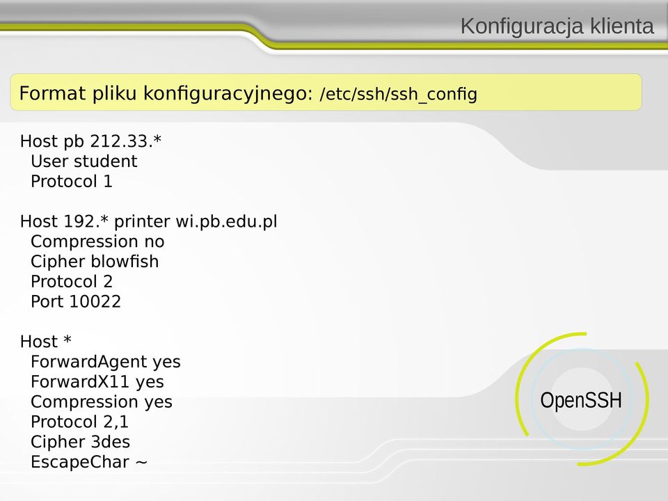 pl Compression no Cipher blowfish Protocol 2 Port 10022 Host *