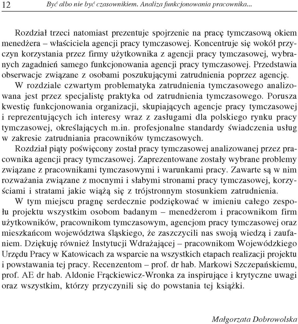 Przedstawia obserwacje związane z osobami poszukującymi zatrudnienia poprzez agencję.