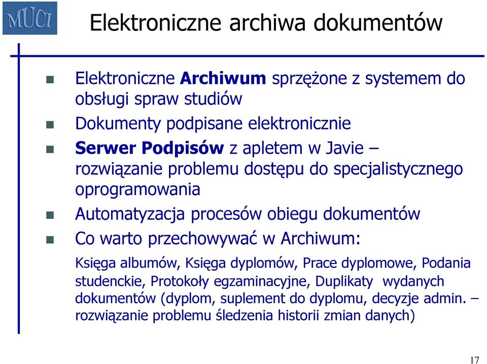 procesów obiegu dokumentów Co warto przechowywać w Archiwum: Księga albumów, Księga dyplomów, Prace dyplomowe, Podania studenckie,