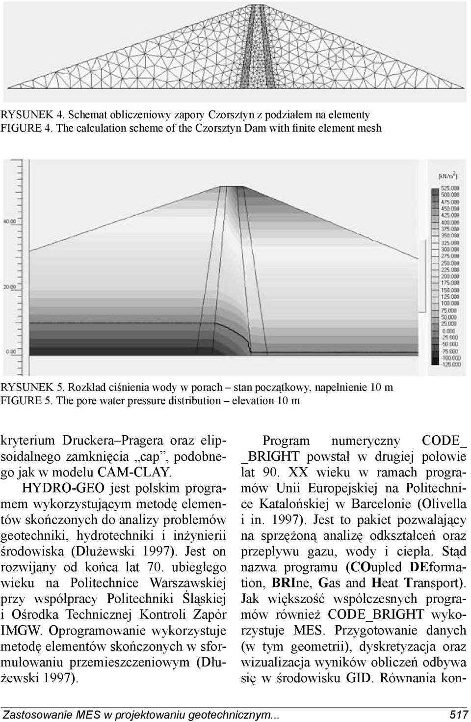 The pore water pressure distribution elevation 10 m kryterium Druckera Pragera oraz elipsoidalnego zamknięcia cap, podobnego jak w modelu CAM-CLAY.