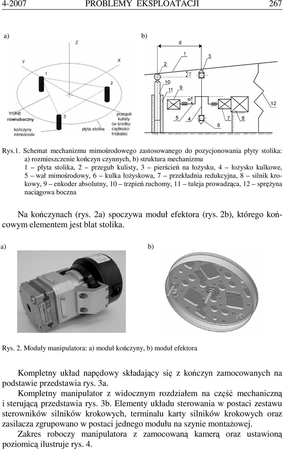 4 łożysko kulkowe, 5 wał mimośrodowy, 6 kulka łożyskowa, 7 przekładnia redukcyjna, 8 silnik krokowy, 9 enkoder absolutny, 10 trzpień ruchomy, 11 tuleja prowadząca, 12 sprężyna naciągowa boczna Na