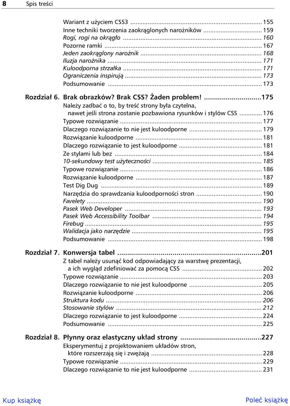 ...175 Nale y zadba o to, by tre strony by a czytelna, nawet je li strona zostanie pozbawiona rysunków i stylów CSS... 176 Typowe rozwi zanie... 177 Dlaczego rozwi zanie to nie jest kuloodporne.