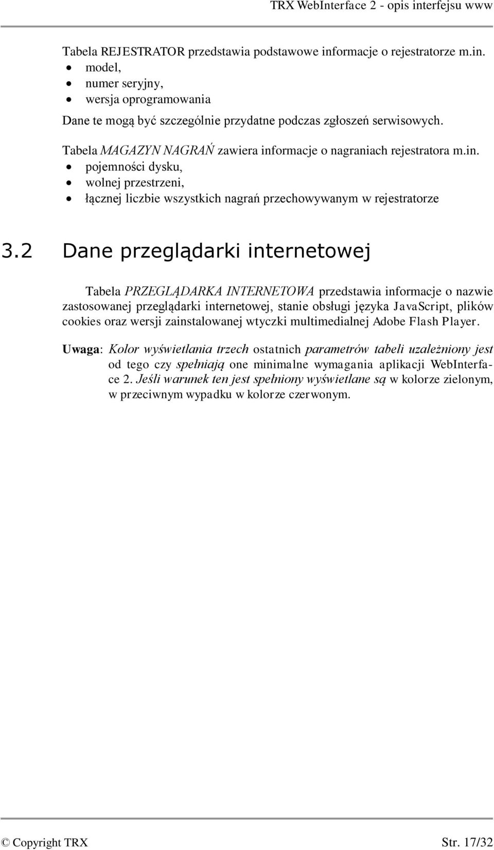 2 Dane przeglądarki internetowej Tabela PRZEGLĄDARKA INTERNETOWA przedstawia informacje o nazwie zastosowanej przeglądarki internetowej, stanie obsługi języka JavaScript, plików cookies oraz wersji