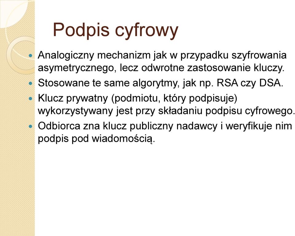 Klucz prywatny (podmiotu, który podpisuje) wykorzystywany jest przy składaniu