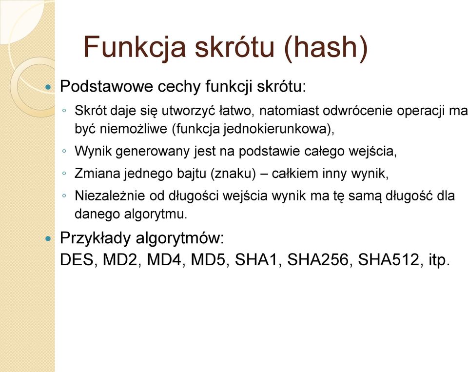 całego wejścia, Zmiana jednego bajtu (znaku) całkiem inny wynik, Niezależnie od długości wejścia