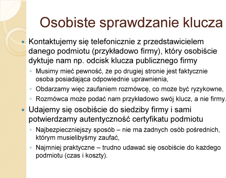 rozmówcę, co może być ryzykowne, Rozmówca może podać nam przykładowo swój klucz, a nie firmy.