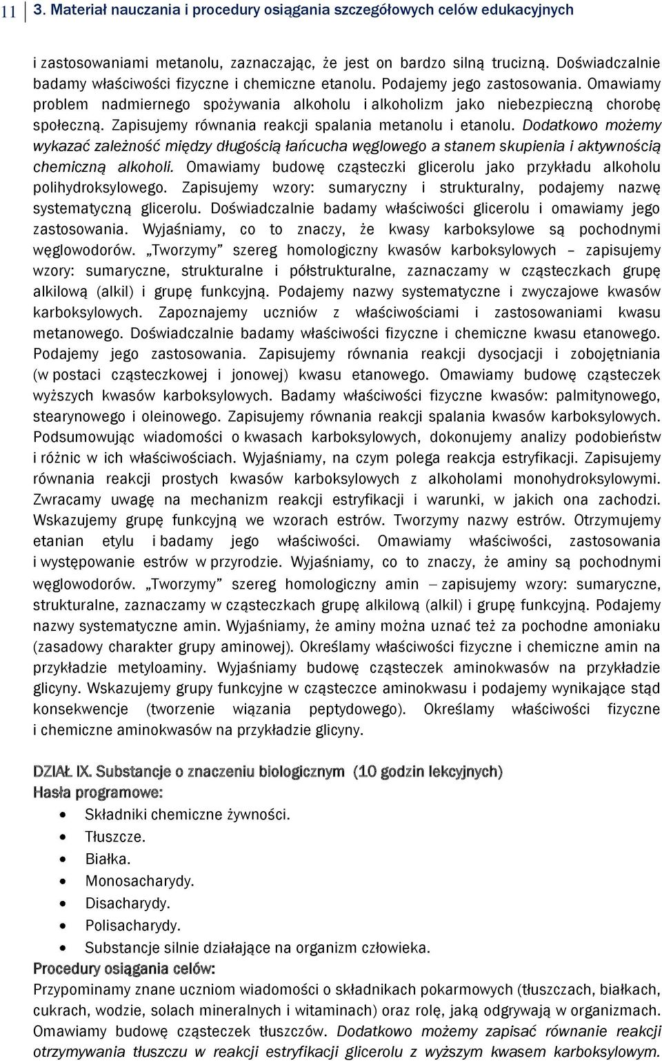 Zapisujemy równania reakcji spalania metanolu i etanolu. Dodatkowo możemy wykazać zależność między długością łańcucha węglowego a stanem skupienia i aktywnością chemiczną alkoholi.