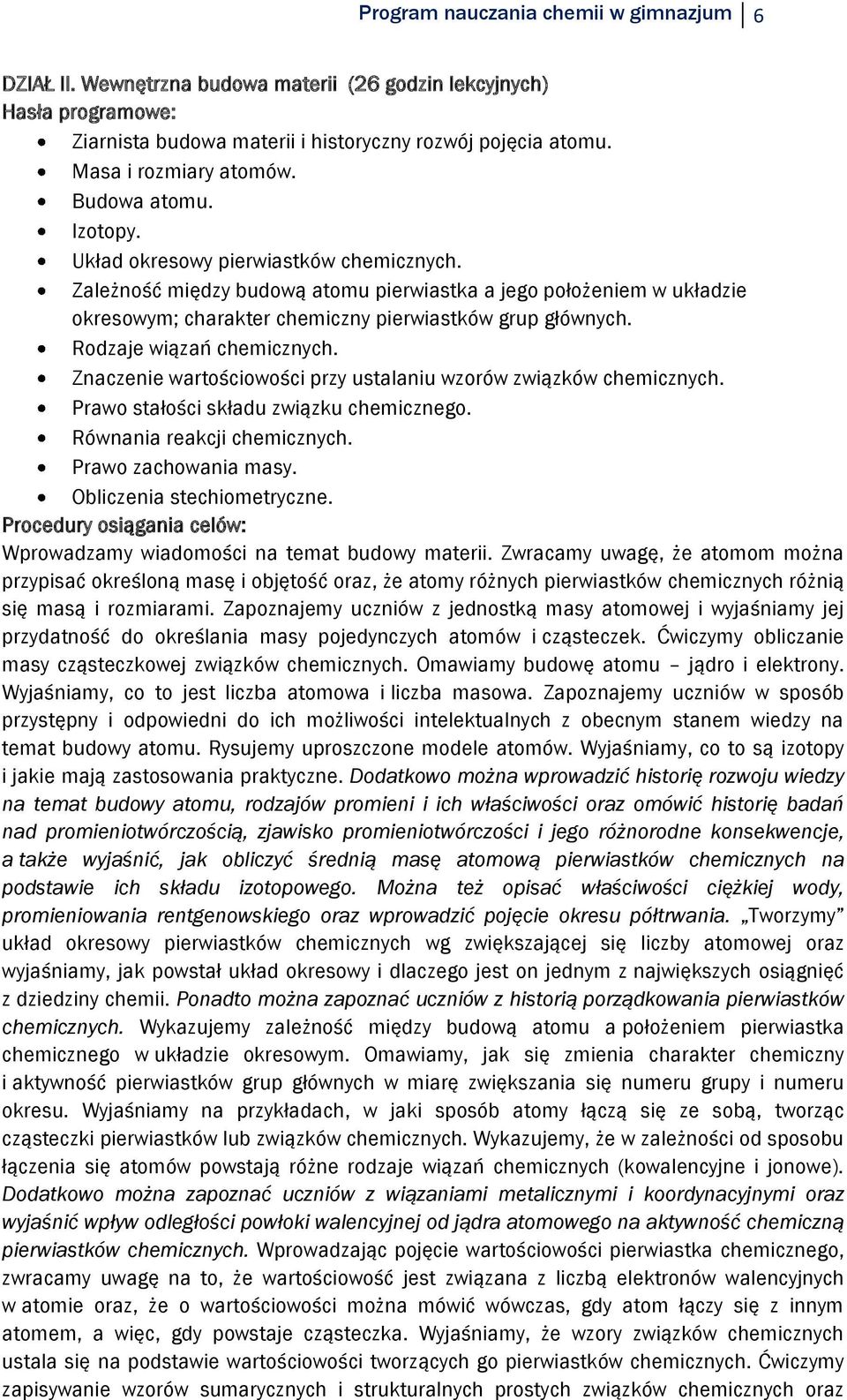 Rodzaje wiązań chemicznych. Znaczenie wartościowości przy ustalaniu wzorów związków chemicznych. Prawo stałości składu związku chemicznego. Równania reakcji chemicznych. Prawo zachowania masy.